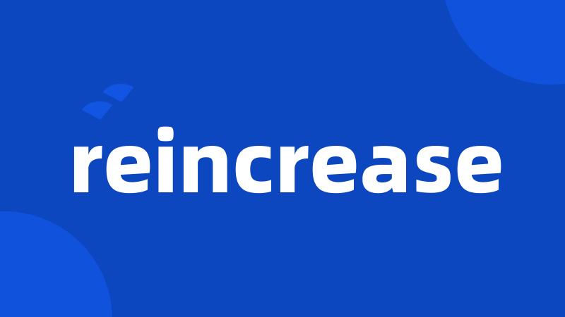 reincrease