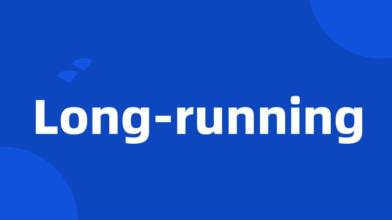 Long-running