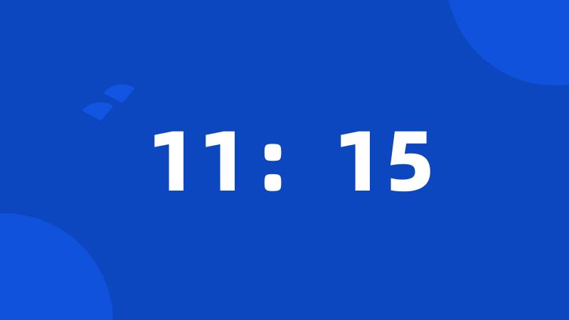 11:15