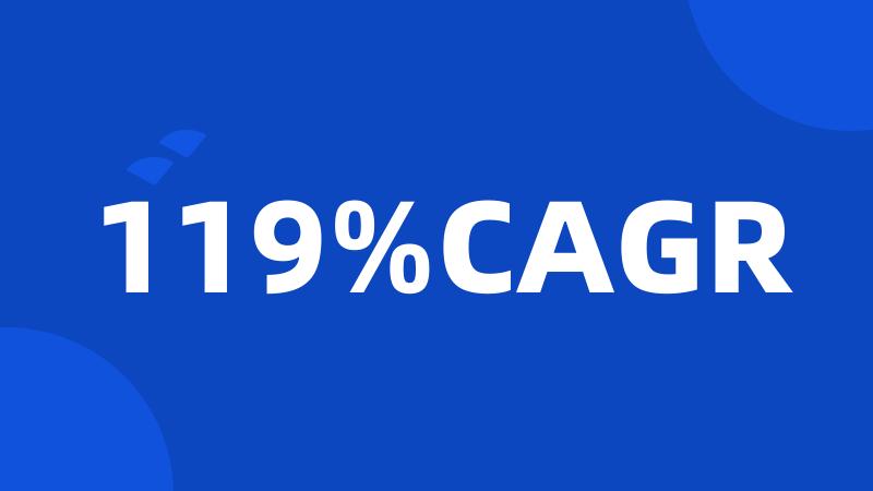 119%CAGR