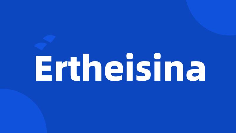 Ertheisina