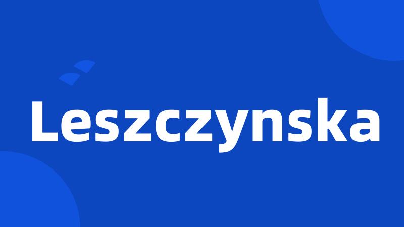 Leszczynska