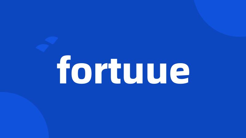 fortuue