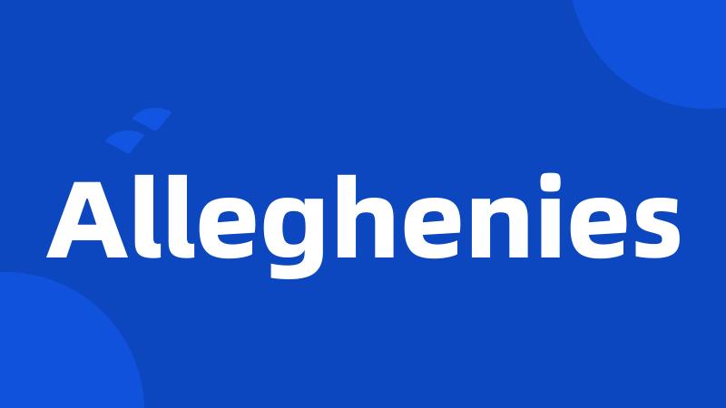 Alleghenies