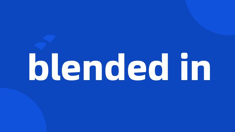 blended in