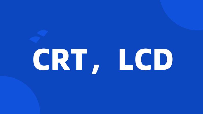 CRT,LCD