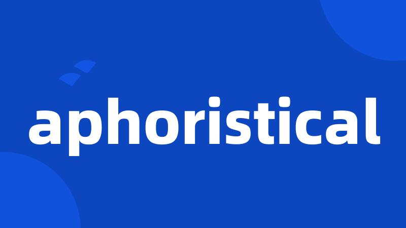 aphoristical