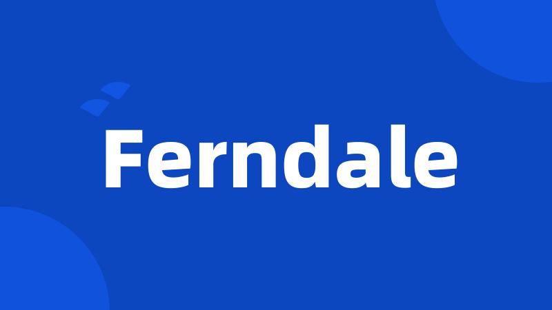 Ferndale