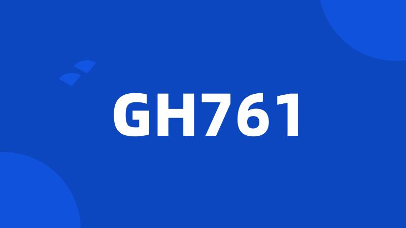 GH761