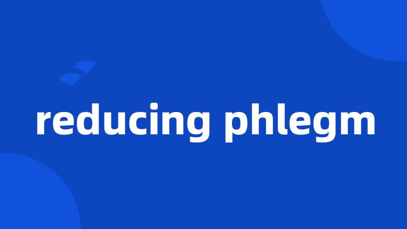 reducing phlegm