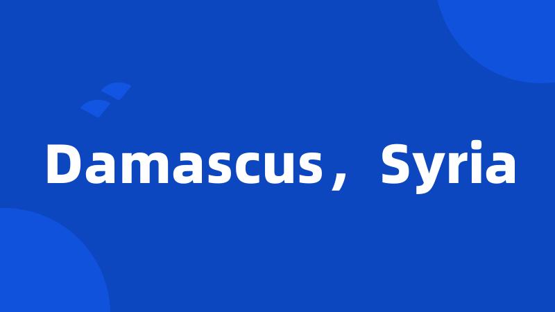 Damascus,Syria