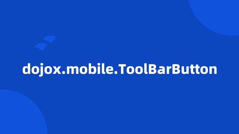 dojox.mobile.ToolBarButton