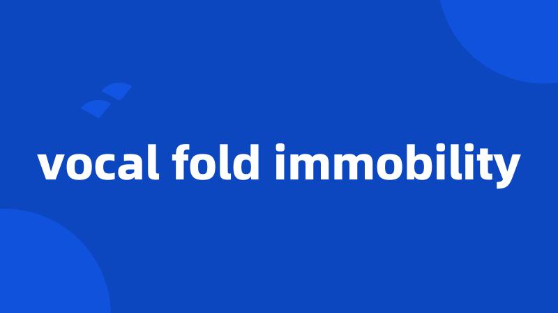 vocal fold immobility