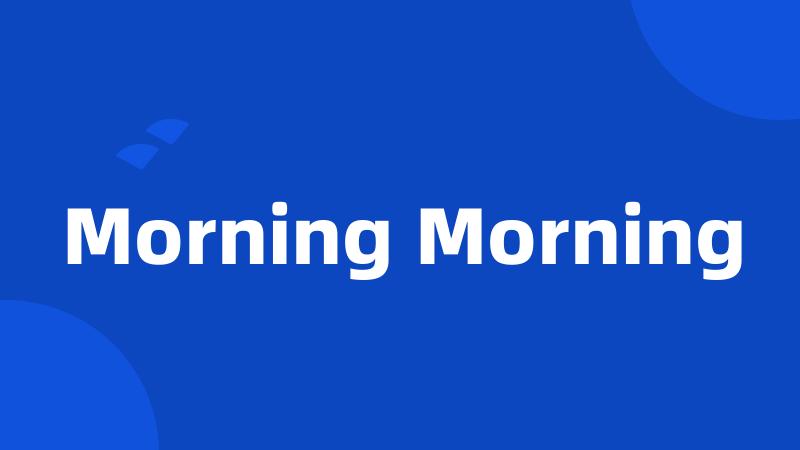 Morning Morning