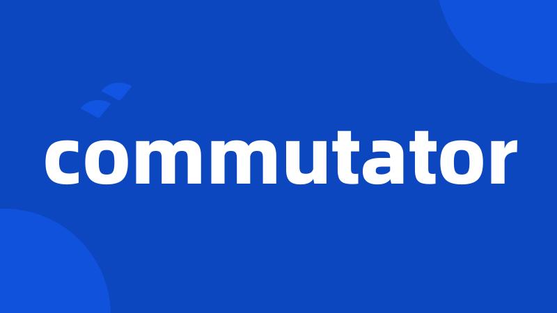 commutator