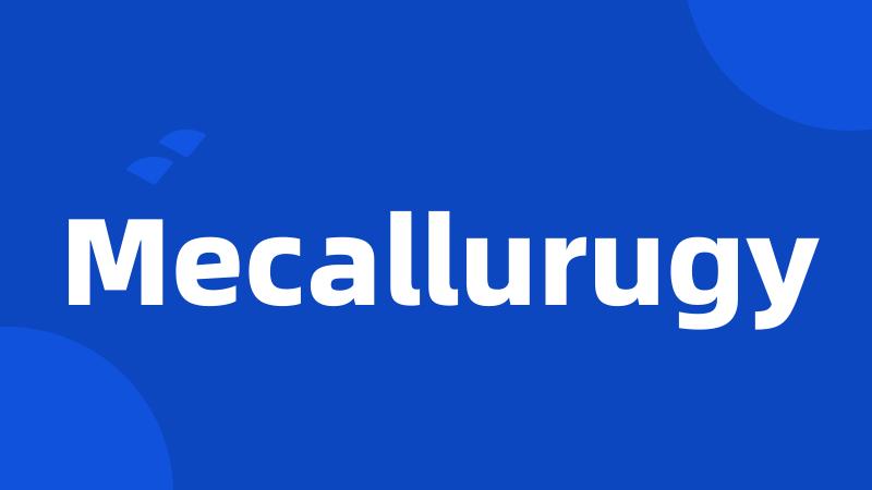 Mecallurugy