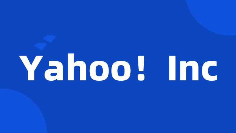 Yahoo!Inc