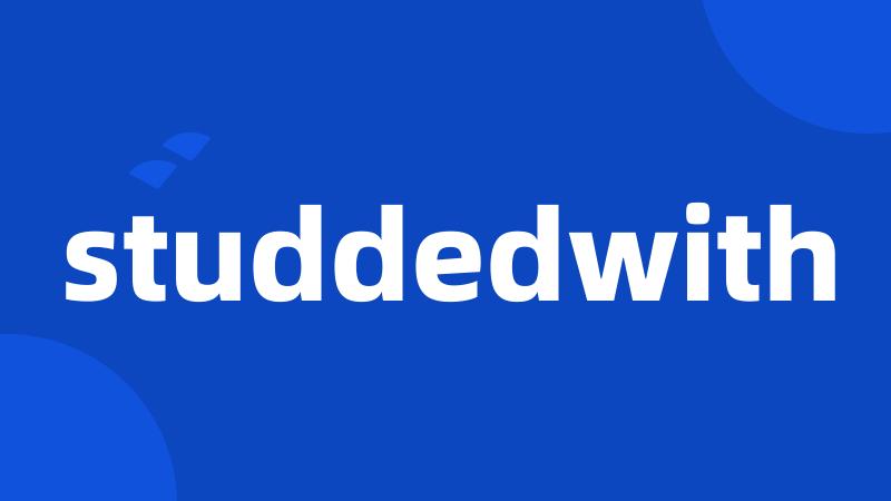 studdedwith