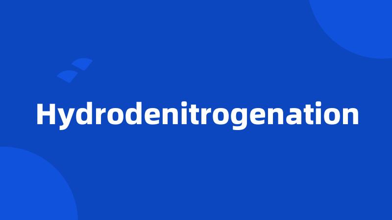 Hydrodenitrogenation