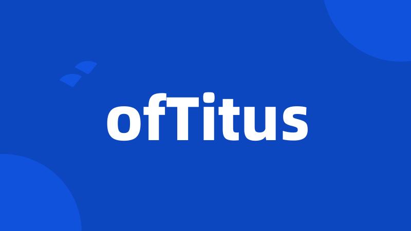 ofTitus