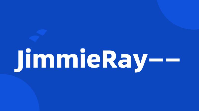 JimmieRay——