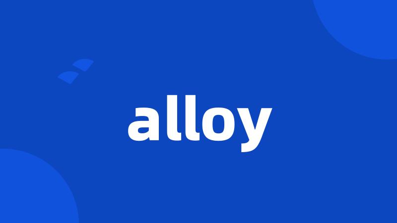 alloy