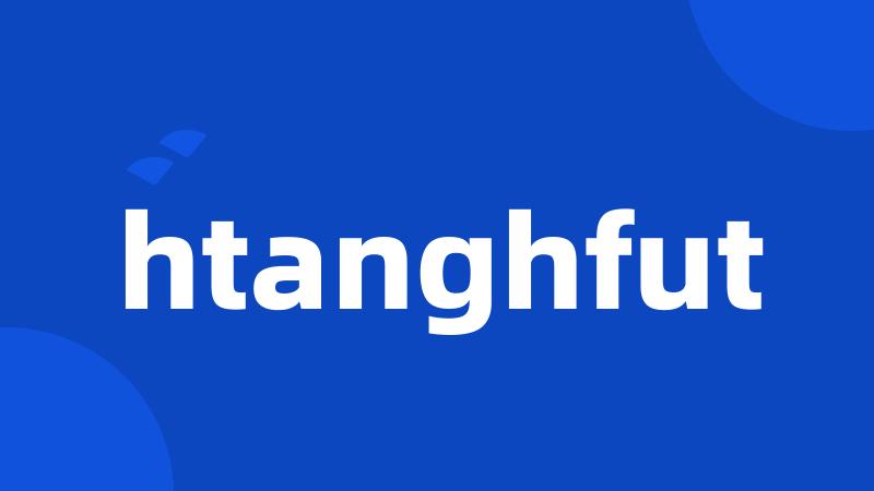htanghfut