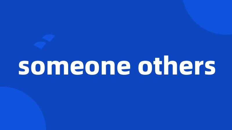 someone others