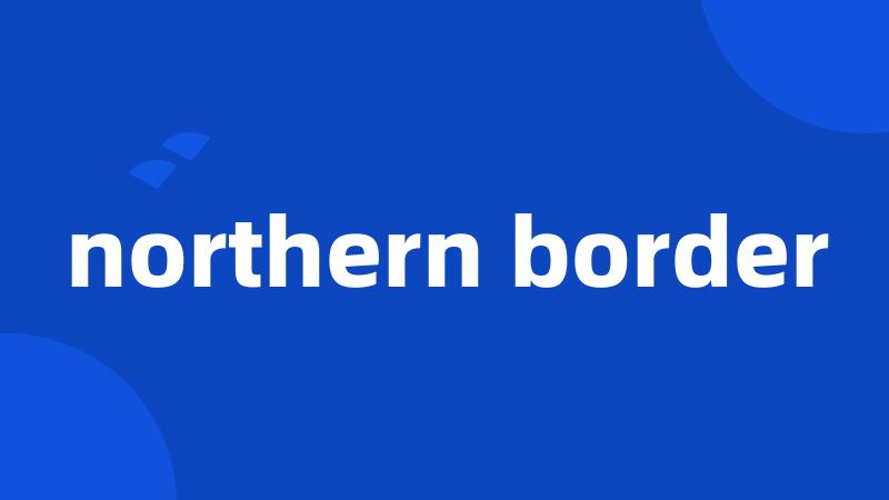 northern border