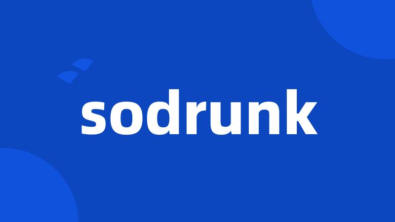 sodrunk
