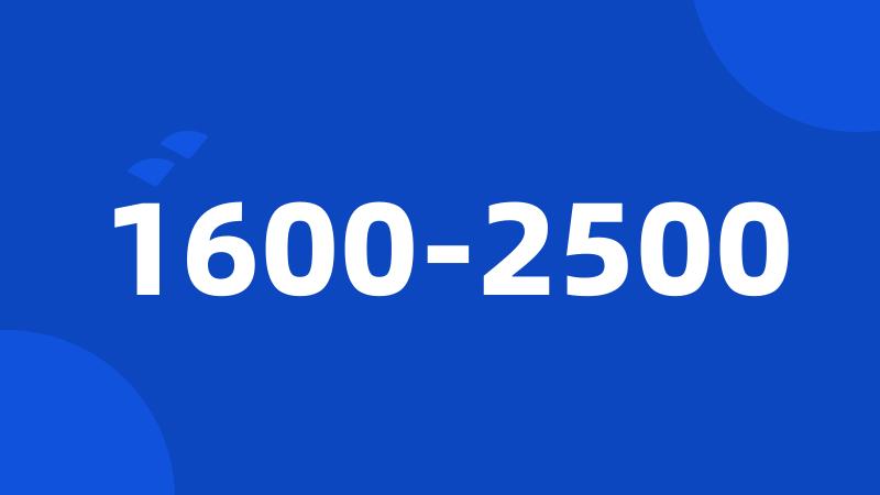 1600-2500
