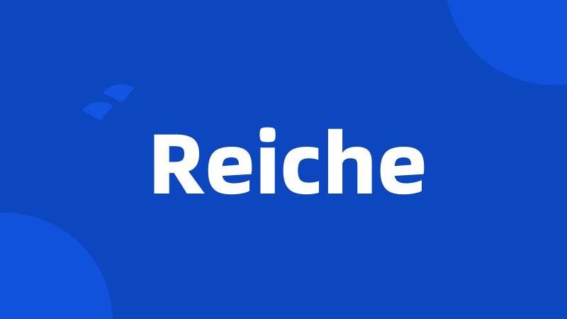 Reiche