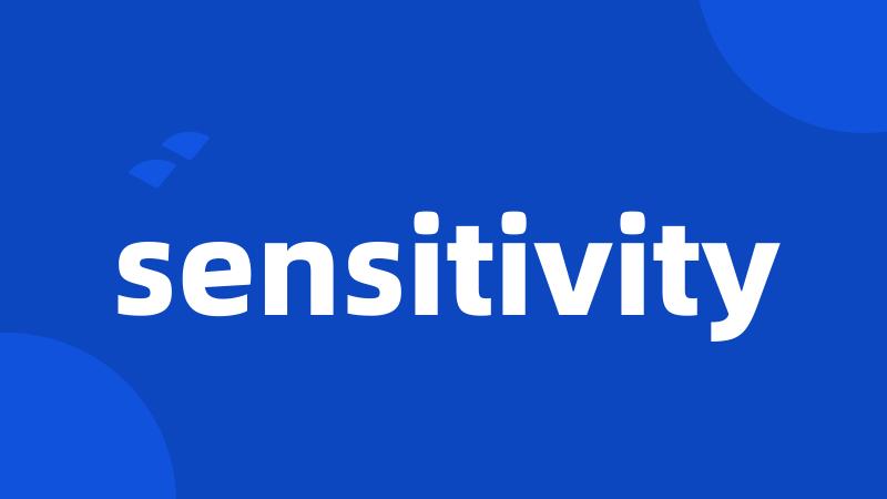 sensitivity
