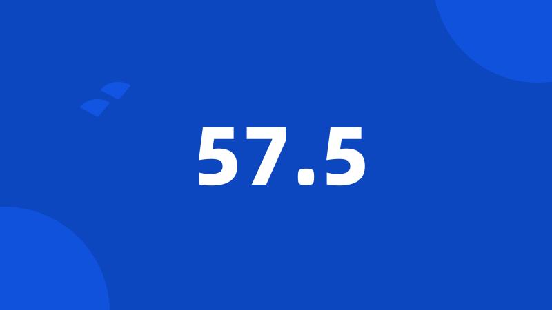 57.5