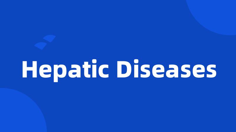 Hepatic Diseases