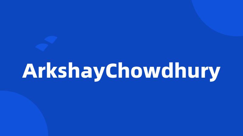 ArkshayChowdhury
