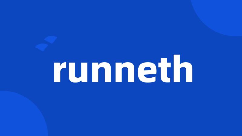 runneth