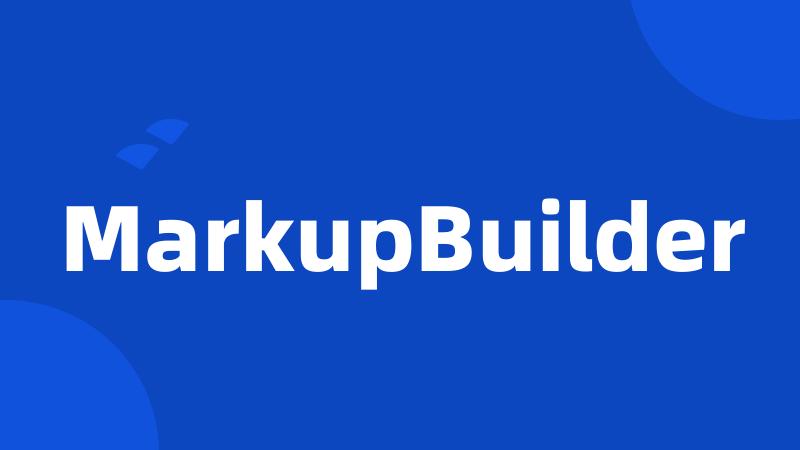 MarkupBuilder