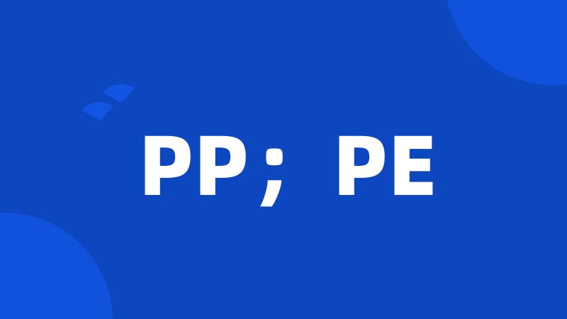PP;PE