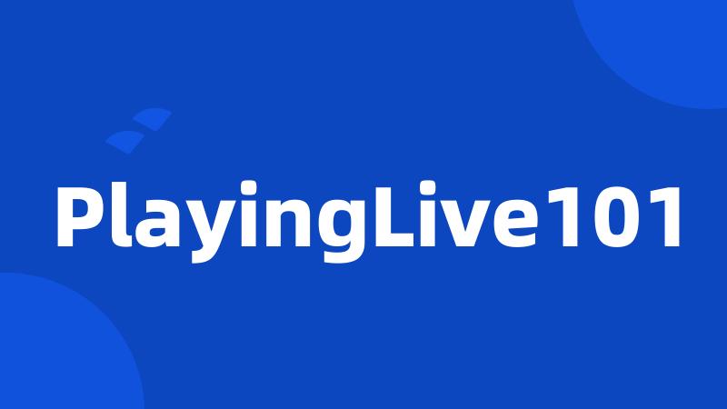 PlayingLive101