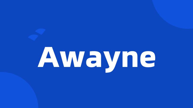Awayne