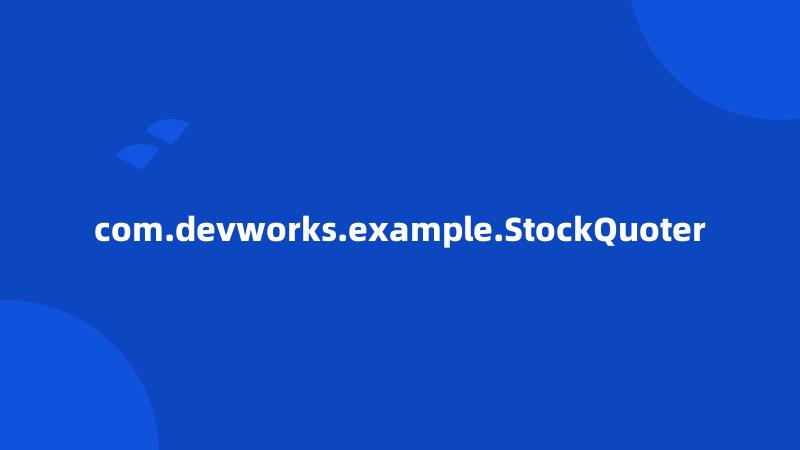com.devworks.example.StockQuoter