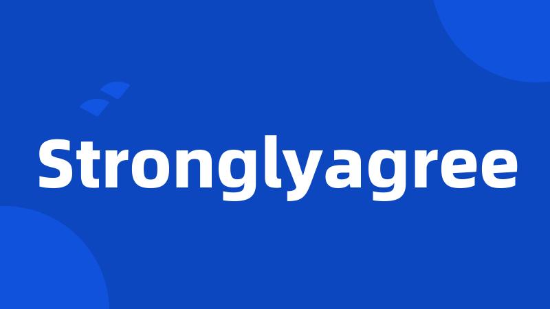 Stronglyagree