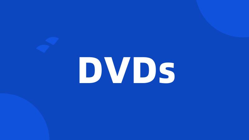 DVDs
