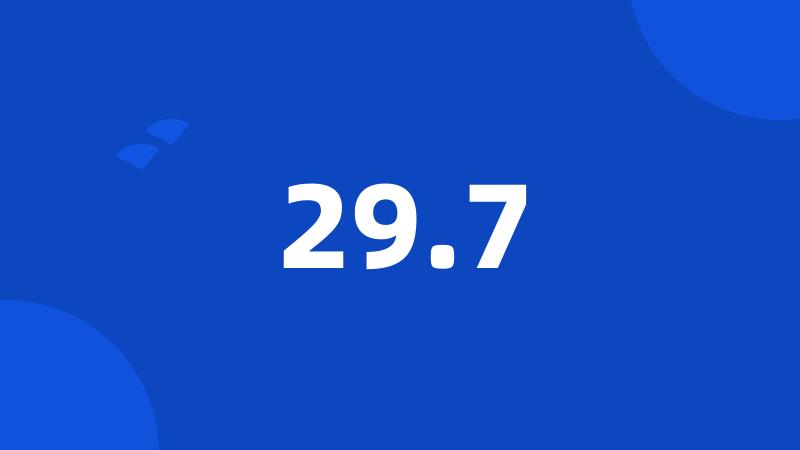 29.7