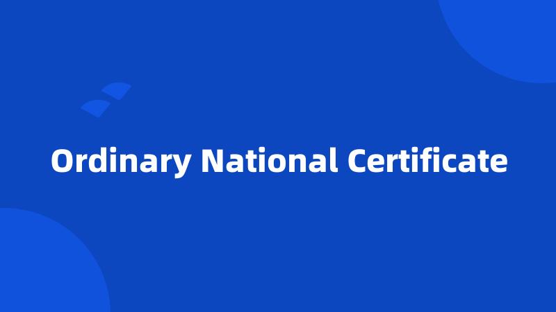 Ordinary National Certificate