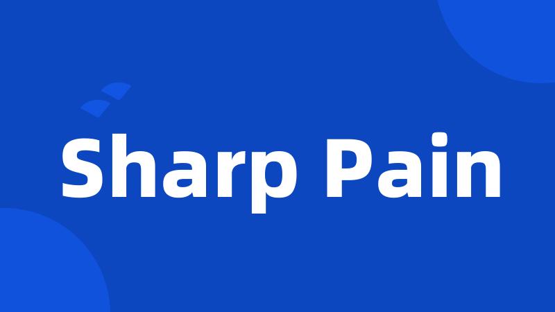 Sharp Pain