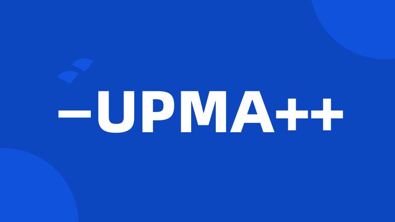 —UPMA++