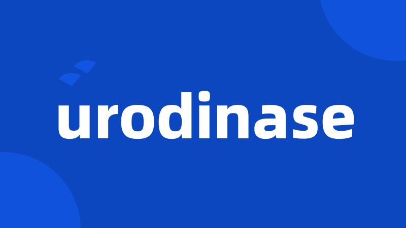 urodinase