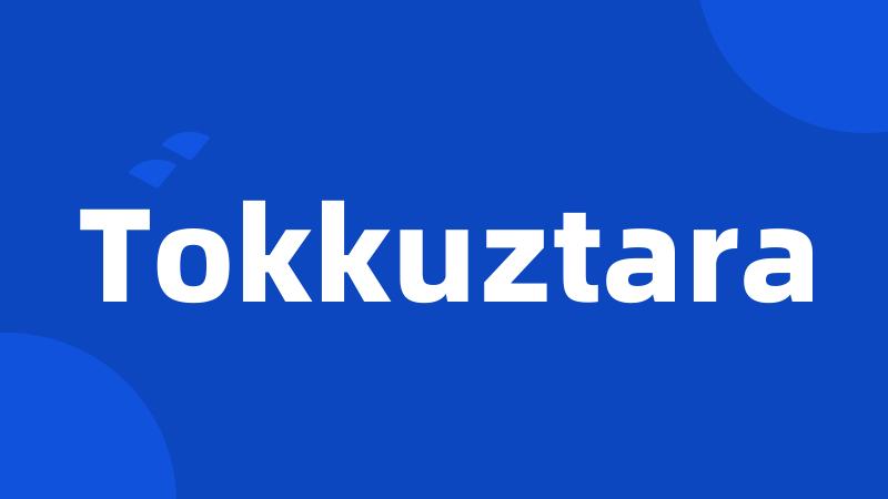 Tokkuztara